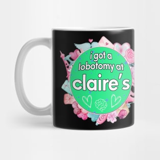 I got a lobotomy at claire's blue, I'm literally just a girl stickers Mug